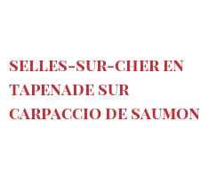 Recipe Selles-sur-Cher en tapenade sur Carpaccio de saumon